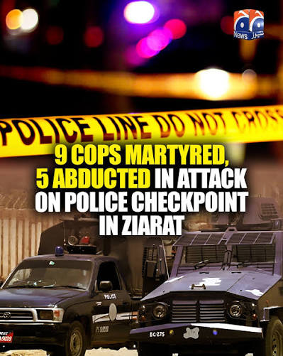 9 Brave Policemen Martyred, 15 Terrorists Killed in Ziarat Checkpost Attack