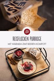 Reisflocken Porridge Mit Warmem Zimt Beeren Kompott Rezept Rezepte Reisflocken Und Lebensmittel Essen