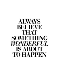 Always Believe That Something Wonderful Is About To Happen Always Believe That Something Wonderful Is About To Happen 2 Art Brett Wilson Allposters Com Wonder Quotes Stress Quotes Instagram Quotes Captions