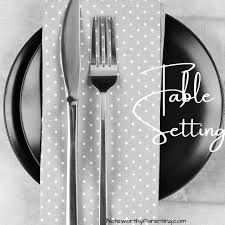Keep elbows (and other body parts!) off the table while eating. Let The Kids Set The Table Tips For Making It Fun Noteworthy Parenting