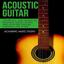 There are so many things going on! Acoustic Guitar Learn All The Tricks To Reading Sheet Music And Playing Guitar Chords Like A Pro By Academic Music Studio Audiobook Audible Com