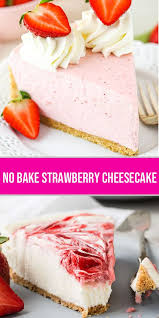 No Bake Strawberry Cheesecake Recipe Baked Strawberries Strawberry Cheesecake Recipe Cheesecake Recipes