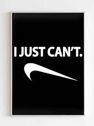 Nike Parody I Just Cant Poster Parody Poster Nike