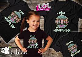 Bought this shirt for my daughters lol themed birthday party. Lol Surprise Birthday Lol Shirt Lol Surprise Party Ideas Doll Party Family Shirts Matching Surprise Party