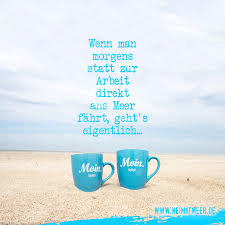 Morgens Kaffee Am Meer Und Es Geht Moin Tassen Spruche Spruche Urlaub Strand Spruche