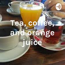 Maybe you would like to learn more about one of these? Tea Coffee And Orange Juice