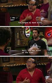 There is nothing wrong about. List 90 Best It S Always Sunny In Philadelphia Tv Show Quotes Photos Collection It S Always Sunny In Philadelphia It S Always Sunny Tv Show Quotes