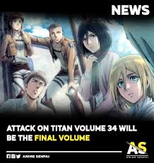 Anime Senpai News Attack On Titan Volume 34 Will Be The Last Volume Of The Series Attack On Titan Manga Have 3 To 4 Chapters Remaining Facebook The release of volume 33 confirmed that volume 34 would be the final volume. facebook