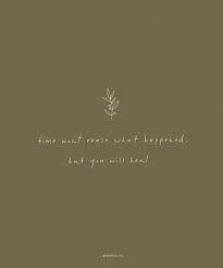 Time Will Heal Minna So Healing Quotes Words Quotes Courage Quotes