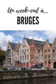 Visiter Bruges Que Faire Pendant Un Week End A Bruges En Belgique Visite Du Centre Historique De Bruges Des Rempa Visiter Bruges Bruges Vacances En Belgique
