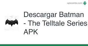 The only version of the os 6 marshallleo device and os 5 . Batman The Telltale Series Apk 1 63 Juego Android Descargar