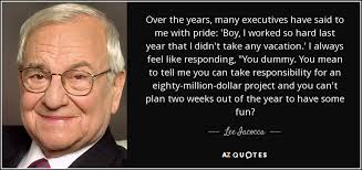 Lee Iacocca quote: Over the years, many executives have said to me ...
