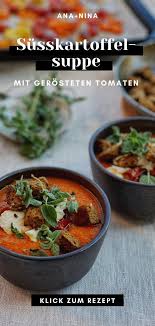 Gerostete Susskartoffelsuppe Mit Tomaten Ana Nina Rezept In 2020 Susskartoffelsuppe Rezepte Leckere Vegetarische Rezepte