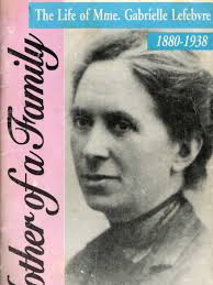 Mother of A Family The Life of Madame Gabrielle Lefebvre 1880-1938-Angelus  Press (1994)