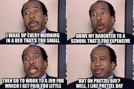 I don't care how your day was, michael. Pretzel Day Aired 12 Years Ago Today Dundermifflin