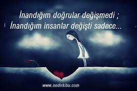 Inandigim Dogrular Degismedi Ama Nedirkibu Merak Ettiginiz Guncel Bilgi Ve Haberler Guzel Soz Ozlu Sozler Edebiyat