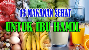 Baca juga artikel menarik ini : 13 Makanan Sehat Untuk Ibu Hamil Youtube