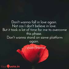 I never dreamed that i'd love somebody like you. Don T Wanna Fall In Love Quotes Writings By Shubhi Sharma Yourquote