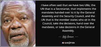 10 famous quotes about secretariat: Kofi Annan Quote I Have Often Said That We Have Two Uns The