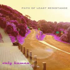 The way in which water flows is often given as an example for the idea. Path Of Least Resistance Album By Only Human Spotify