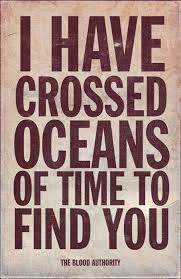 I Have Crossed Oceans Of Time To Find You Art Pin Auf Quotes Sayings