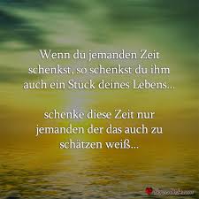 P Wenn Du Jemanden Zeit Schenkst So Schenkst Du Ihm Auch Ein Stuck Deines Lebens Schenke Diese Zeit Nur Jeman Zeit Schenken Spruch Zeit Schenken Zitate Zeit
