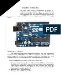 Seperti yang ditunjukan pada gambar 1 dibawah, arduino uno mempunyai 14 pin digital input/output (6 di antaranya dapat digunakan sebagai output pwm), 6 input analog, sebuah osilator kristal 16 mhz, sebuah koneksi usb, sebuah power jack, sebuah icsp header, dan sebuat tombol reset. Arsitektur Arduino Uno