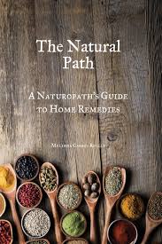 She examines the root causes of many common. The Natural Path A Naturopath S Guide To Home Remedies Carbis Reilly Melinda 9780648042303 Amazon Com Books