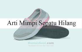 Check spelling or type a new query. Arti Mimpi Sepatu Hilang Menurut Islam Dan Primbon Jawa