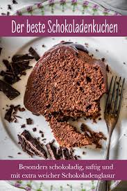 Der Beste Schokoladenkuchen Rezept Schokoladen Kuchen Bester Schokoladenkuchen Schokoladenkuchen