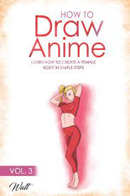 Amazon.com: How To Draw Anime Vol 3: Learn How To Create A Female Body In  Simple Steps: 9781709129766: Ramos, Walter: Books