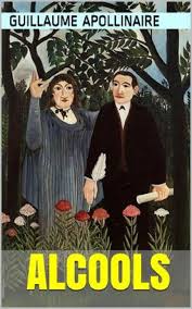Alcools Est Un Recueil De Poemes Du Poete Et Ecrivain Francais Guillaume Apollinaire 1880 1918