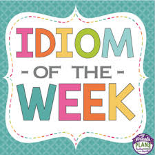 Idiom Of The Week Volume 1 In 2019 Idioms Teacher Classroom