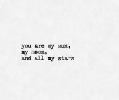 I Love You To The Moon And Never Back Artinya You Are My Sun My Moon And All My Stars Cool Words Inspirational Words Words Quotes