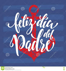 En general, la tradición católica europea lo conmemora el 19 de marzo, día de san josé, padre adoptivo de jesús. Feliz Dia Del Padre Father Day Grusskarte Auf Spanisch Stock Abbildung Illustration Von Karte Anker 72847415
