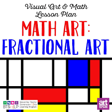 Math Art Fractional Art An Integrated Visual Art Math Lesson Plan Math Lesson Plans Fraction Lesson Plans Fraction Lessons