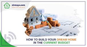 There are numerous ways of building your dream house. How To Build Your Dream Home In The Current Budget Sirmaya Blog