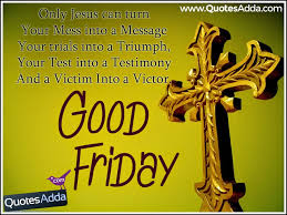 Good Friday Good Friday 2017 Wishes Message Quotes Sms Images Wallpapers Let's pray to the lord to give us the wisdom to lead the sinless life, to have compassion towards marriage invitation sms.