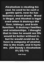 O god, that men should put an enemy in their mouths to steal away their brains! Quotes About Alcoholism 118 Quotes