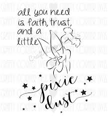 Tinkerbell Quote Pixie Dust Faith Trust Peter Pan Disney Etsy In 2020 Tinkerbell Quotes Pixie Dust Dust Quote