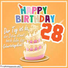 28 Geburtstag Geburtstagsspruche Happy Birthday Geburtstagskind Geburtstagsspruche Welt