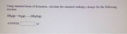 Enthalpy of combustion refers to the burning of 1 mol of a substance with oxygen. Using Standard Heats Of Formation Calculate The Chegg Com