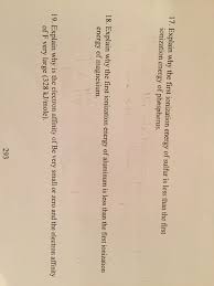 Therefore, the ionization energy of an oxygen ion should be more than a sulfur ion because the electrons in oxygen are closer to the nucleus when compared to sulfur. Oneclass Explain Why The First Ionization Energy Of Sulfur Is Less Than The First Ionization Energy