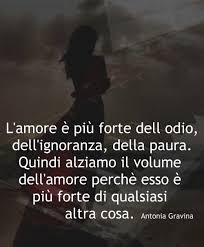 L Amore E Piu Forte Dell Odio Dell Ignoranza Della Paura Quindi Alziamo Il Volume Dell Amore Perche Esso E Piu L Amore E Citazioni Sagge Citazioni Preferite