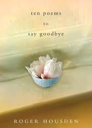 Maybe you would like to learn more about one of these? Ten Poems To Say Goodbye By Roger Housden