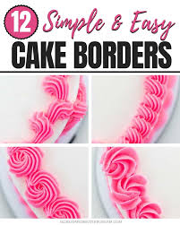 12 Simple And Easy Buttercream Cake Borders I Scream For