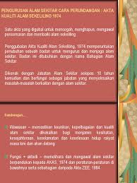 Tarikh persetujuan diraja suatu akta bagi meminda akta kualiti alam sekeliling 1974. 20140517130514kuliah 12 Akta Kualiti Alam Sekeliling 1974