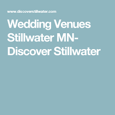 Wedding Venues Stillwater Mn Still Water Hotel Wedding Venues