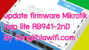 Update Firmware Mikrotik Hap Lite Rb941 2nd By Songkhlawifi Com Youtube