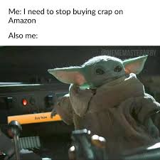 Baby Yoda Amazon Buying Yoda Funny Yoda Meme Funny Star Wars Memes